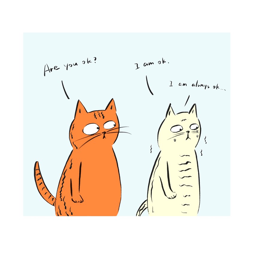 illustration of Are you ok?
- I am ok.
- I am always ok...
A short comic about cats.
mental sad sadness ok indirect emotion care friend friendly reject complicated feeling shake control