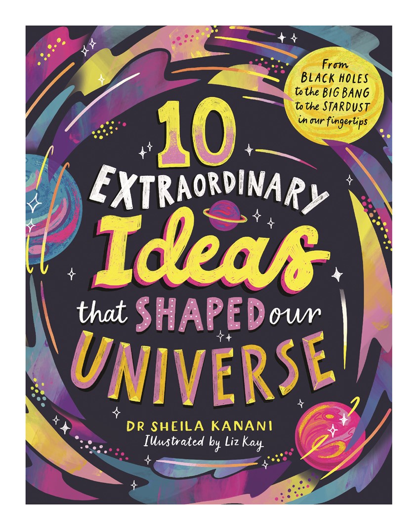 illustration of Hand lettered title and surrounding illustration depicting the Universe featuring swirling stars and planets. Non fiction children's book about physics published by Puffin Books UK.